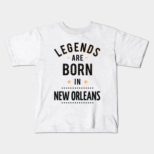 Legends Are Born In New Orleans Kids T-Shirt